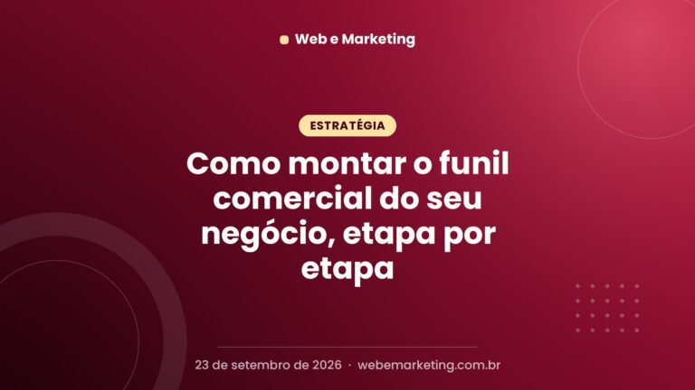 Como montar o funil comercial do seu negócio, etapa por etapa