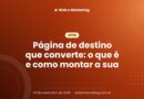 Página de destino que converte: o que é e como montar a sua