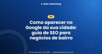 Como aparecer no Google da sua cidade: guia de SEO para negócios de bairro